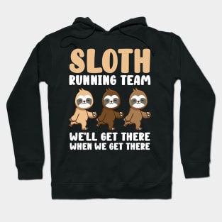 Sloth Running Team We Will Get There When We Get There Hoodie